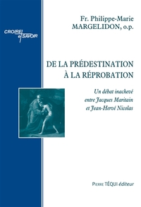 DE LA PREDESTINATION A LA REPROBATION - UN DEBAT INACHEVE ENTRE JACQUES MARITAIN ET JEAN-HERVE NICOL