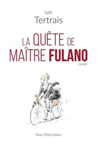 LA QUETE DE MAITRE FULANO - ROMAN