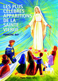 Les plus célèbres apparitions de la Sainte Vierge