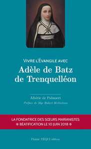 Vivre l'Évangile avec Adèle de Batz de Trenquelléon