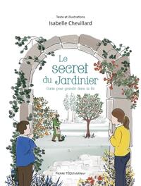 LE SECRET DU JARDINIER - UN CONTE POUR GRANDIR DANS LA FOI - EDITION ILLUSTREE