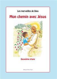 LES MERVEILLES DE DIEU - 2E ETAPE : MON CHEMIN AVEC JESUS