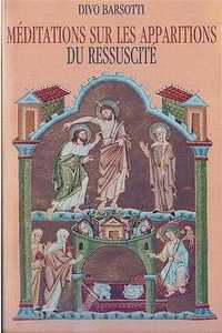 MEDITATIONS SUR LES APPARITIONS DU RESSUSCITE