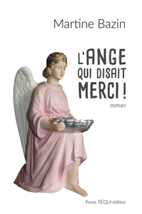 L'ANGE QUI DISAIT MERCI ! - ROMAN