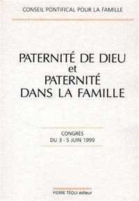 PATERNITE DE DIEU ET PATERNITE DANS LA FAMILLE - CONGRES DU 3-5 JUIN 1999