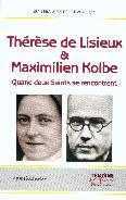 Thérèse de Lisieux et Maximilien Kolbe - Quand deux saints se rencontrent