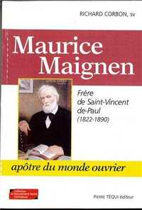 Maurice Maignen - Frère de Saint-Vincent-de-Paul (1822-1890), Apôtre du monde ouvrier