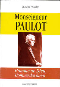 Monseigneur Paulot, homme de Dieu, homme des âmes