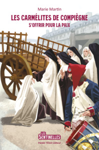 LES CARMELITES DE COMPIEGNE - S OFFRIR POUR LA PAIX - EDITION ILLUSTREE