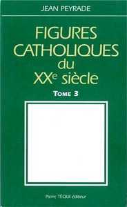 Figures catholiques du XXe siècle tome 3