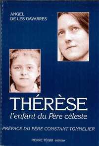 THERESE, L'ENFANT DU PERE CELESTE - ITINERAIRE SPIRITUEL DE THERESE DE LISIEUX D'APRES SES MANUSCRIT