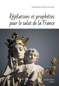 REVELATIONS ET PROPHETIES POUR LE SALUT DE LA FRANCE