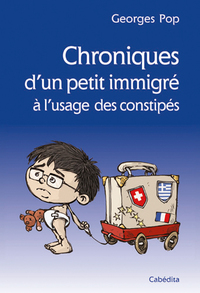 CHRONIQUES D'UN PETIT IMMIGRE - A L'USAGE DES CONSTIPES