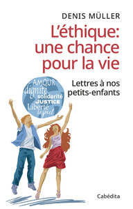 L'ÉTHIQUE UNE CHANCE POUR LA VIE