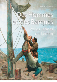 DES HOMMES ET DES BARQUES, VOILES LATINES DU LEMAN