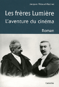 LES FRERES LUMIERE, L'AVENTURE DU CINEMA