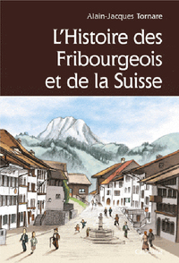 L'HISTOIRE DES FRIBOURGEOIS ET DE LA SUISSE