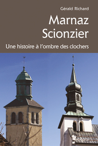 MARNAZ SCIONZIER, HISTOIRE A L'OMBRE DES CLOCHERS