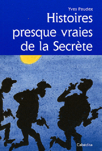 HISTOIRES PRESQUES VRAIES A LA SECRETE