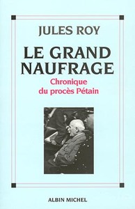 LE GRAND NAUFRAGE - CHRONIQUE DU PROCES PETAIN