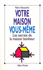 VOTRE MAISON VOUS-MEME - LES SECRETS DE LA MAISON BONHEUR