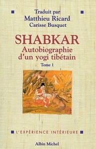 SHABKAR - AUTOBIOGRAPHIE D'UN YOGI TIBETAIN - TOME 1