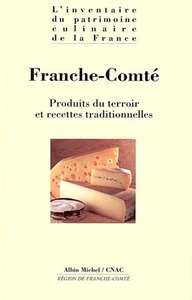 FRANCHE-COMTE - PRODUITS DU TERROIR ET RECETTES TRADITIONNELLES