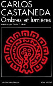 CARLOS CASTANEDA - OMBRES ET LUMIERES