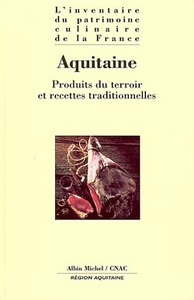 AQUITAINE - PRODUITS DU TERROIR ET RECETTES TRADITIONNELLES