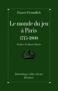 Le Monde du jeu à Paris, 1715-1800