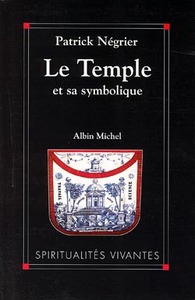 LE TEMPLE ET SA SYMBOLIQUE - SYMBOLIQUE COSMIQUE ET PHILOSOPHIE DE L'ARCHITECTURE SACREE