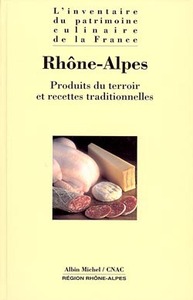 RHONE-ALPES - PRODUITS DU TERROIR ET RECETTES TRADITIONNELLES