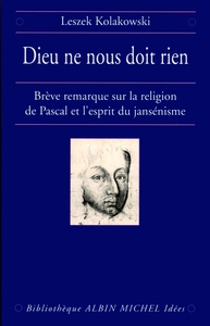 DIEU NE NOUS DOIT RIEN - BREVE REMARQUE SUR LA RELIGION DE PASCAL ET L'ESPRIT DU JANSENISME