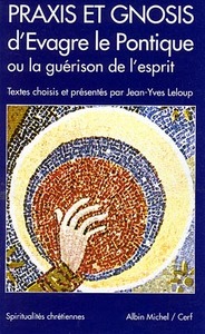 PRAXIS ET GNOSIS - D'EVRAGE LE PONTIQUE OU LA GUERISON DE L'ESPRIT