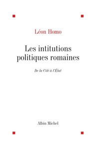 EVOLUTION DE L'HUMANITE POCHE - T24 - LES INSTITUTIONS POLITIQUES ROMAINES - DE LA CITE A L'ETAT