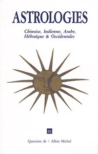 ASTROLOGIES CHINOISE, INDIENNE, ARABE, HEBRAIQUE & OCCIDENTALES