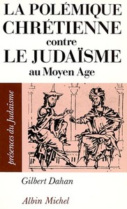PRESENCES DU JUDAISME POCHE - T04 - LA POLEMIQUE CHRETIENNE CONTRE LE JUDAISME AU MOYEN AGE