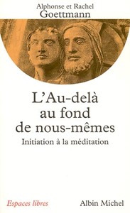 L'AU-DELA AU FOND DE NOUS-MEMES - INITIATION A LA MEDITATION