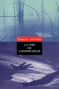 REVUE QUESTION DE - T109 - LA VOIE DE L'HOMME RELIE - SOUS LA DIRECTION DE JEAN MOUTTAPA