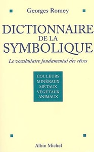 DICTIONNAIRE DE LA SYMBOLIQUE TOME 1 - LE VOCABULAIRE FONDAMENTAL DES REVES