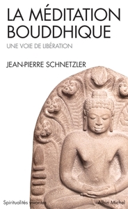 SPIRITUALITES VIVANTES POCHE - T118 - LA MEDITATION BOUDDHIQUE - UNE VOIE DE LIBERATION