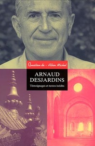 ARNAUD DESJARDINS - TEMOIGNAGES ET TEXTES INEDITS