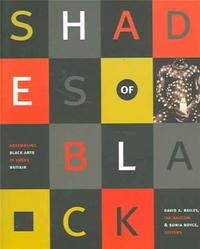 Shades of Black Assembling Black Arts in 1980s Britain /anglais