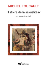 HISTOIRE DE LA SEXUALITE - IV - LES AVEUX DE LA CHAIR