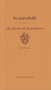 LA MIRABELLE, DIX FACONS DE LA PREPARER
