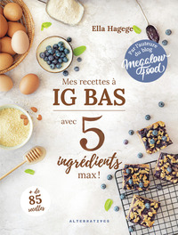 Mes recettes IG bas en 5 ingrédients max