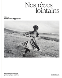 Nos rêves lointains, Regards sur la collection photographique de la Fnac