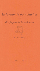 La farine de pois chiche, dix façons de la préparer