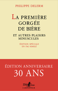 La première gorgée de bière et autres plaisirs minuscules