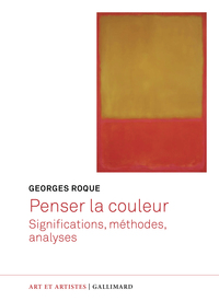 PENSER LA COULEUR - SIGNIFICATIONS, METHODES, ANALYSES